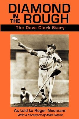 Diamond in the Rough: The Dave Clark Story by Clark, Dave