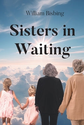 Sisters in Waiting by Bisbing, William