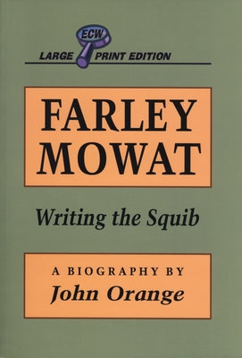 Farley Mowat: Writing the Squib by Orange, John