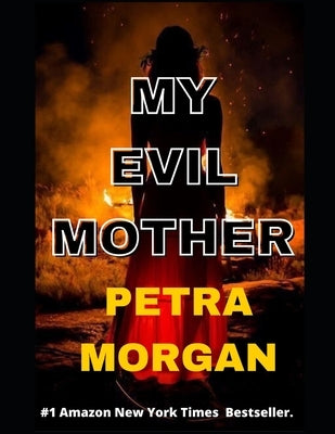 My Evil Mother (Fiction Book): An Absolute Gripping Psychological Thriller by Morgan, Petra