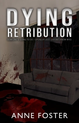 Dying Retribution by Foster, Anne