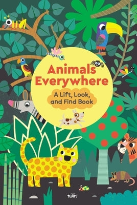 Animals Everywhere: A Lift, Look, and Find Book by Babin, St?phanie