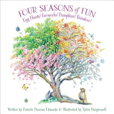 Four Seasons of Fun: Egg Hunts! Fireworks! Pumpkins! Reindeer! by Edwards, Pamela Duncan