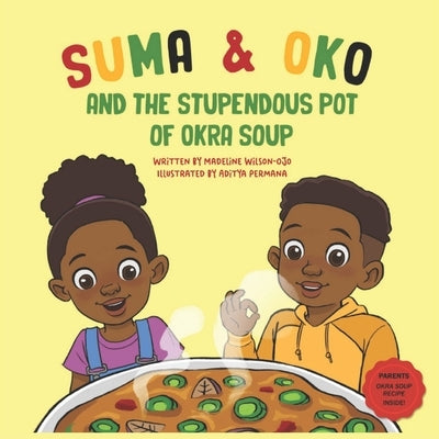 Suma & Oko and the Stupendous Pot of Okra Soup by Wilson-Ojo, Madeline