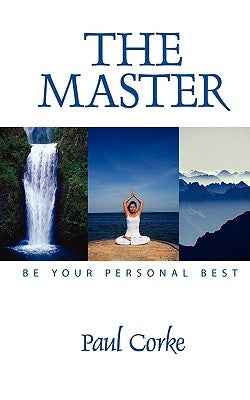 The Master: Be Your Personal Best by Corke, Paul