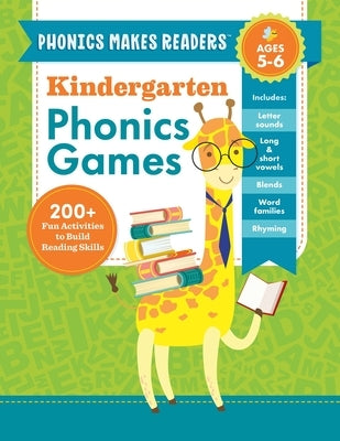 Phonics Makes Readers: Kindergarten Phonics Games: 200+ Fun Activities to Build Reading Skills by Callisto Publishing