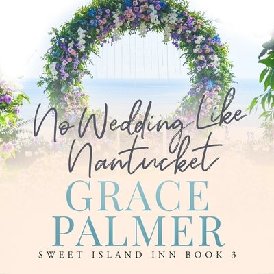 No Wedding Like Nantucket by Palmer, Grace