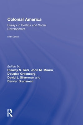 Colonial America: Essays in Politics and Social Development by Katz, Stanley