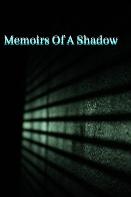 Memoirs of A Shadow by Jordan, Cortez