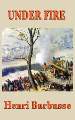 Under Fire by Barbusse, Henri