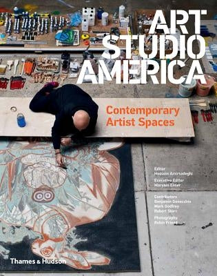 Art Studio America: Contemporary Artist Spaces by Amirsadeghi, Hossein