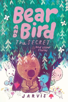 Bear and Bird: The Secret and Other Stories by Jarvis