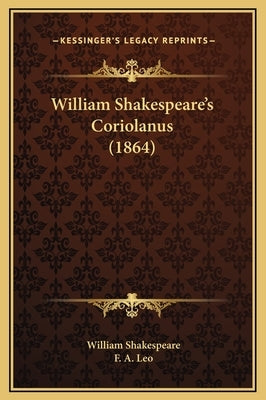 William Shakespeare's Coriolanus (1864) by Shakespeare, William