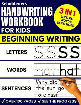 Handwriting Workbook for Kids: 3-in-1 Writing Practice Book to Master Letters, Words & Sentences by Scholdeners