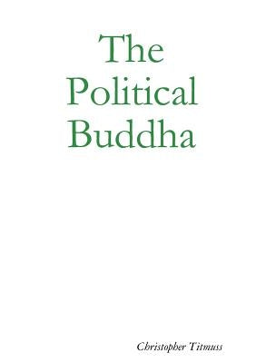 The Political Buddha by Titmuss, Christopher