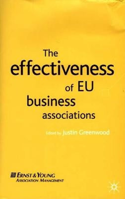 The Effectiveness of EU Business Associations by Greenwood, J.