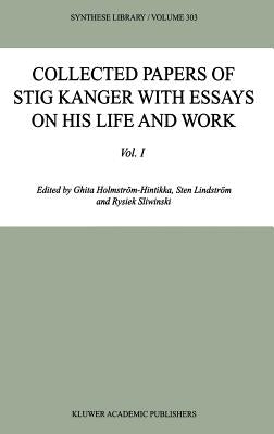 Collected Papers of Stig Kanger with Essays on His Life and Work by Holmström-Hintikka, Ghita