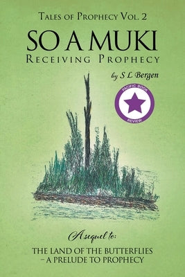 So A Muki: Receiving Prophecy by Bergen, S. L.