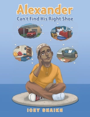 Alexander Can't Find His Right Shoe by Shaikh, Icey