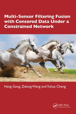 Multi-Sensor Filtering Fusion with Censored Data Under a Constrained Network Environment by Geng, Hang