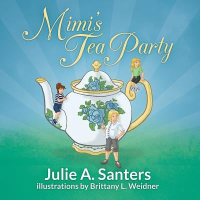 Mimi's Tea Party by Santers, Julie a.