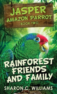 Rainforest Friends and Family by Williams, Sharon C.