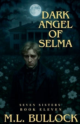 Dark Angel of Selma by Bullock, M. L.