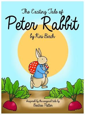 The Exciting Tale of Peter Rabbit by Birch, Kiri