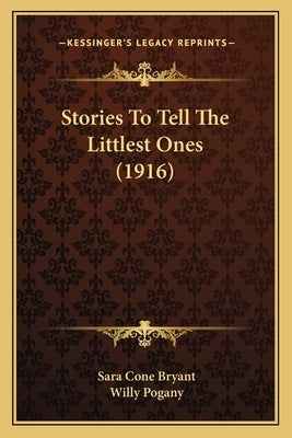 Stories To Tell The Littlest Ones (1916) by Bryant, Sara Cone