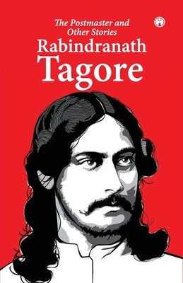 The Postmaster and Other Stories by Rabindranath Tagore