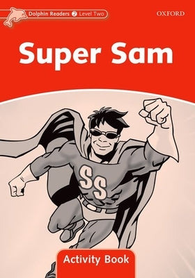 Dolphin Readers: Level 2: 425-Word Vocabulary Super Sam Activity Book by Wright, Craig