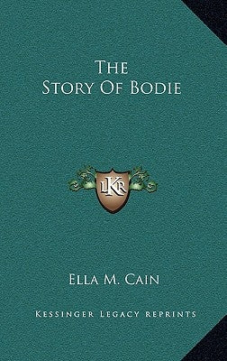 The Story Of Bodie by Cain, Ella M.