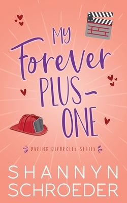 My Forever Plus-One: A Later-in-Life Best Friends to Lovers Steamy Contemporary Romance by Schroeder, Shannyn