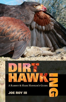 Dirt Hawking: A Rabbit & Hare Hawker's Guide by Roy III, Joe