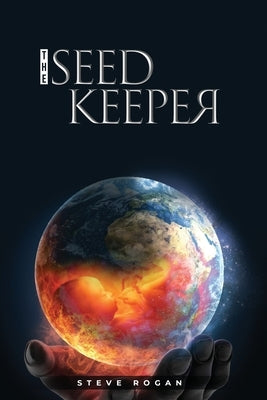 The Seed Keeper by Rogan, Steve