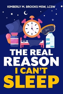 The Real Reason I Can't Sleep by Brooks, Kimberly M.