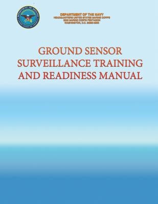 Ground Sensor Surveillance Training and Readiness Manual by U S Marine Corps