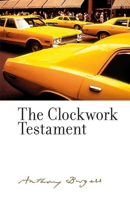 The Clockwork Testament Or: Enderby's End: By Anthony Burgess by Farkas, Ákos