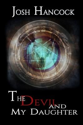 The Devil and My Daughter by Hancock, Josh