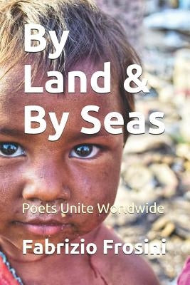By Land & By Seas: Poets Unite Worldwide by Brick, Daniel J.
