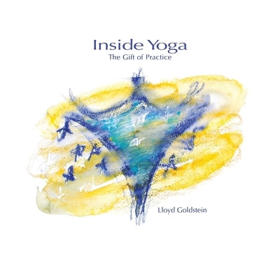 Inside Yoga: The Gift of Practice by Goldstein, Lloyd J.
