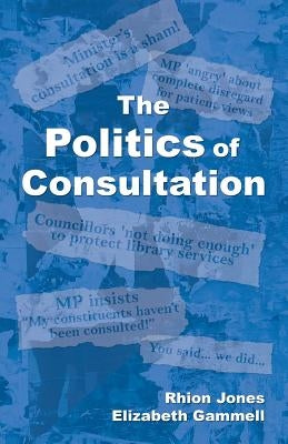 The Politics of Consultation by Gammell, Elizabeth