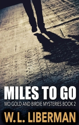 Miles To Go by Liberman, W. L.
