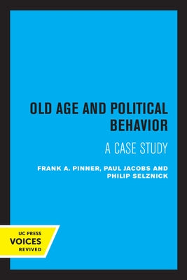 Old Age and Political Behavior: A Case Study by Pinner, Frank A.