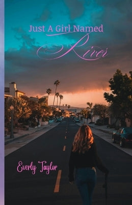 Just A Girl Named River by Taylor, Everly