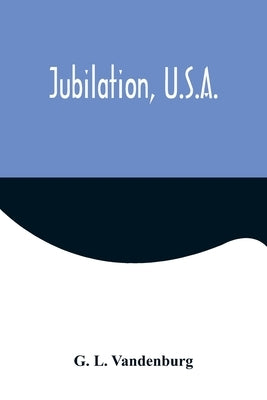 Jubilation, U.S.A. by L. Vandenburg, G.