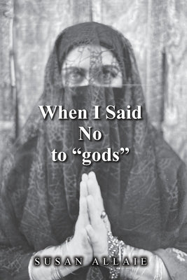 When I Said No to "gods" by Allaie, Susan