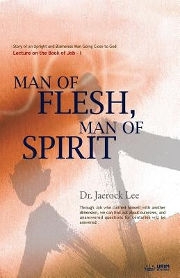 Man of Flesh, Man of Spirit Ⅰ by Lee, Jaerock