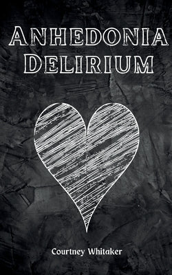 Anhedonia Delirium by Whitaker, Courtney