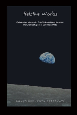 Relative Worlds by Sarasvati, Bhaktisiddhanta
